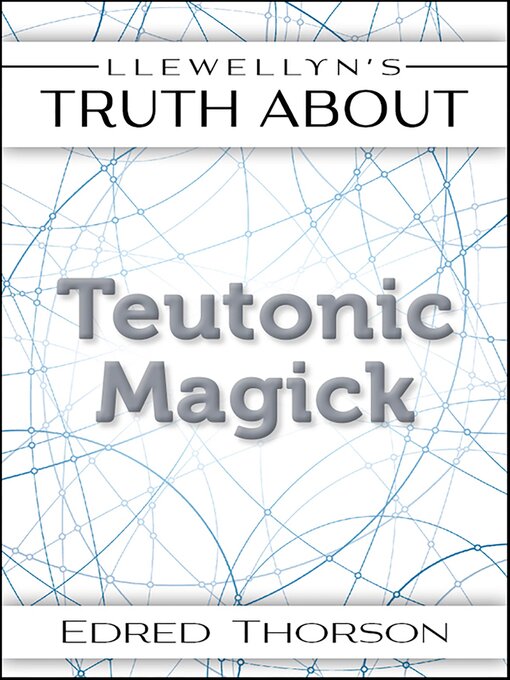 Title details for Llewellyn's Truth About Teutonic Magick by Edred Thorsson - Available